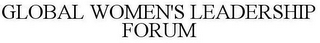 GLOBAL WOMEN'S LEADERSHIP FORUM