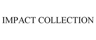 IMPACT COLLECTION