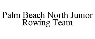 PALM BEACH NORTH JUNIOR ROWING TEAM