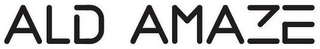ALD AMAZE