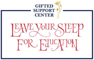 GIFTED SUPPORT CENTER LEAVE YOUR SLEEP FOR EDUCATION