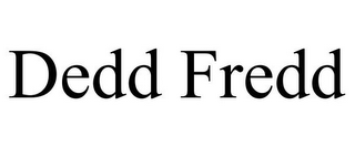 DEDD FREDD