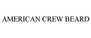 AMERICAN CREW BEARD