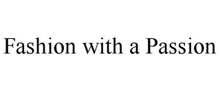 FASHION WITH A PASSION