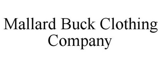 MALLARD BUCK CLOTHING COMPANY