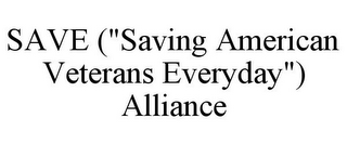 SAVE ("SAVING AMERICAN VETERANS EVERYDAY") ALLIANCE