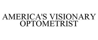 AMERICA'S VISIONARY OPTOMETRIST