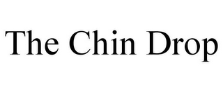 THE CHIN DROP