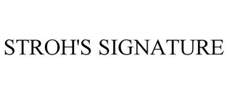 STROH'S SIGNATURE