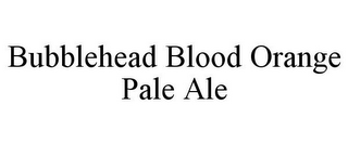 BUBBLEHEAD BLOOD ORANGE PALE ALE