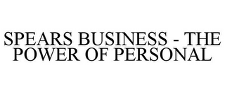 SPEARS BUSINESS - THE POWER OF PERSONAL