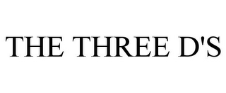 THE THREE D'S