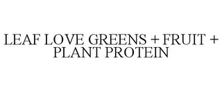 LEAF LOVE GREENS + FRUIT + PLANT PROTEIN