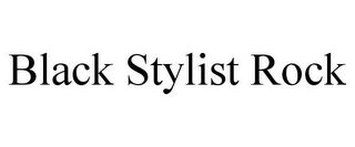 BLACK STYLIST ROCK