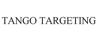 TANGO TARGETING
