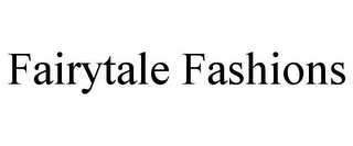 FAIRYTALE FASHIONS