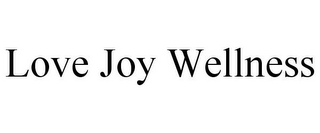 LOVE JOY WELLNESS