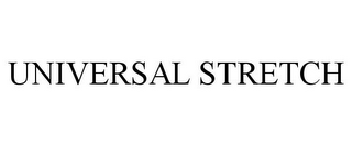 UNIVERSAL STRETCH