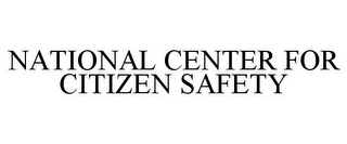 NATIONAL CENTER FOR CITIZEN SAFETY