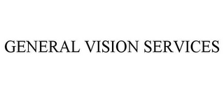 GENERAL VISION SERVICES