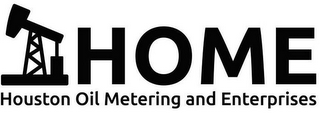 HOME HOUSTON OIL METERING AND ENTERPRISES