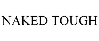NAKED TOUGH