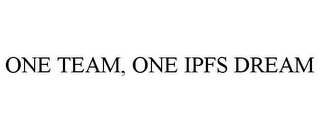 ONE TEAM, ONE IPFS DREAM