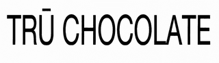 TRU CHOCOLATE
