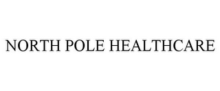 NORTH POLE HEALTHCARE