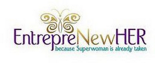 ENTREPRENEWHER BECAUSE SUPERWOMAN IS ALREADY TAKEN