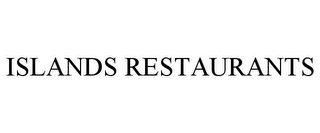 ISLANDS RESTAURANTS