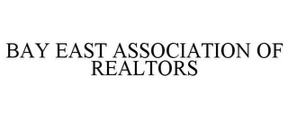 BAY EAST ASSOCIATION OF REALTORS