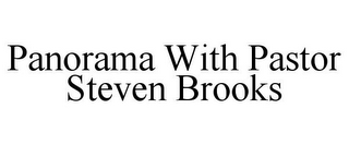 PANORAMA WITH PASTOR STEVEN BROOKS