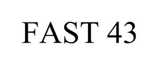 FAST 43