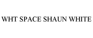 WHT SPACE SHAUN WHITE