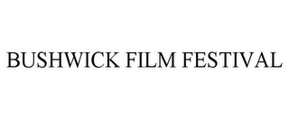 BUSHWICK FILM FESTIVAL