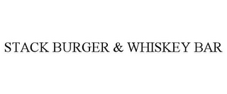 STACK BURGER & WHISKEY BAR