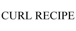 CURL RECIPE