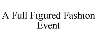 A FULL FIGURED FASHION EVENT