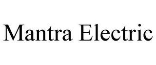 MANTRA ELECTRIC