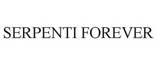 SERPENTI FOREVER