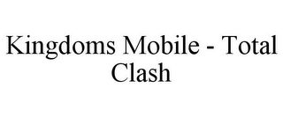 KINGDOMS MOBILE - TOTAL CLASH