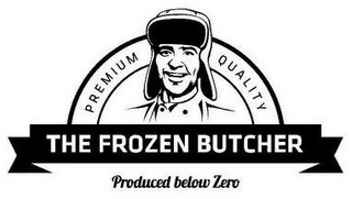 THE FROZEN BUTCHER PREMIUM QUALITY PRODUCED BELOW ZERO