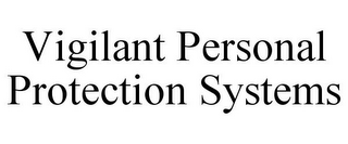 VIGILANT PERSONAL PROTECTION SYSTEMS