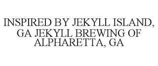 INSPIRED BY JEKYLL ISLAND, GA JEKYLL BREWING OF ALPHARETTA, GA