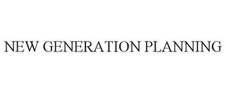 NEW GENERATION PLANNING