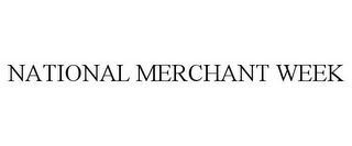 NATIONAL MERCHANT WEEK