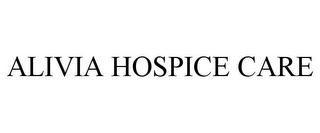 ALIVIA HOSPICE CARE