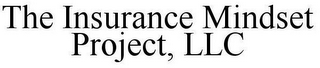 THE INSURANCE MINDSET PROJECT, LLC