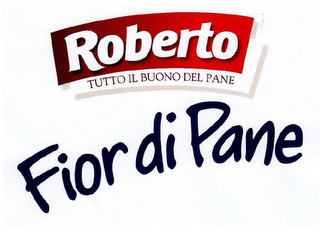 ROBERTO TUTTO IL BUONO DEL PANE FIOR DI PANE